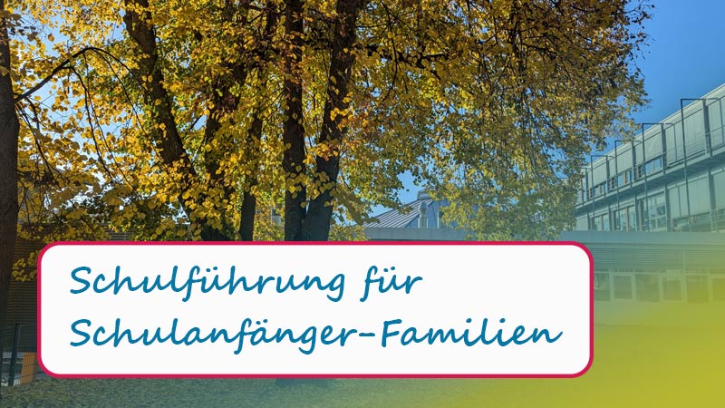 Schulführung für Schulanfänger-Familien